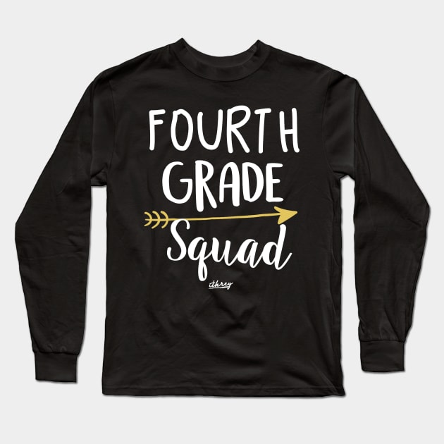 Fourth Grade Squad Teacher Shirt 4th Graders Gift Long Sleeve T-Shirt by Haley Tokey